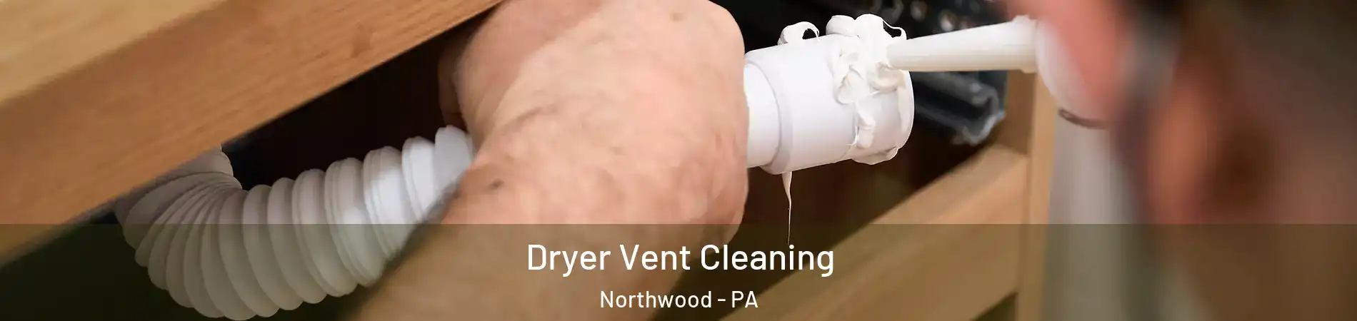 Dryer Vent Cleaning Northwood - PA