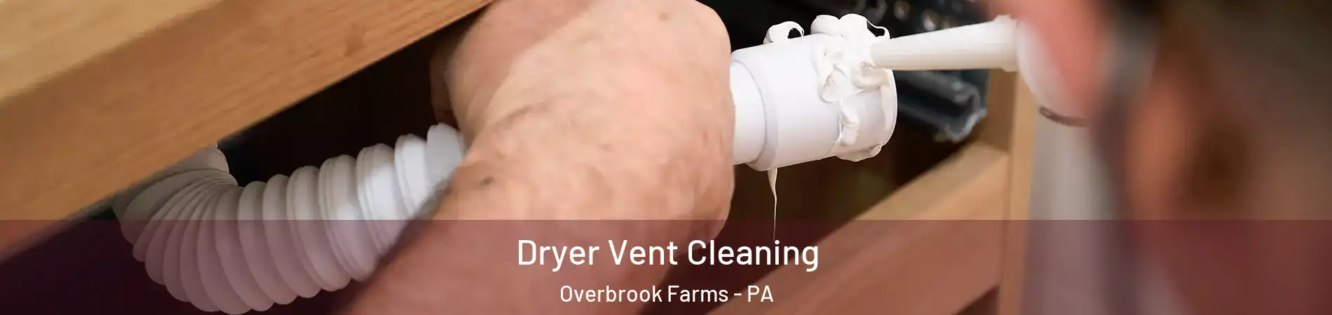 Dryer Vent Cleaning Overbrook Farms - PA