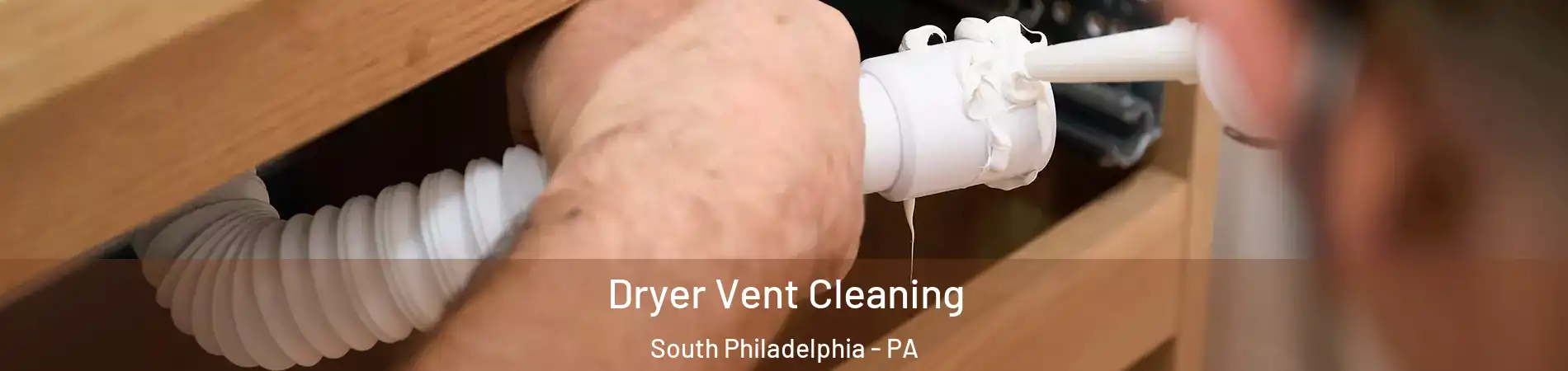 Dryer Vent Cleaning South Philadelphia - PA