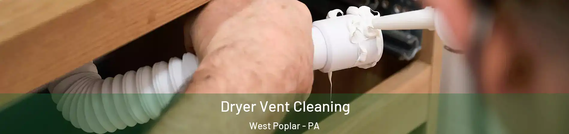 Dryer Vent Cleaning West Poplar - PA