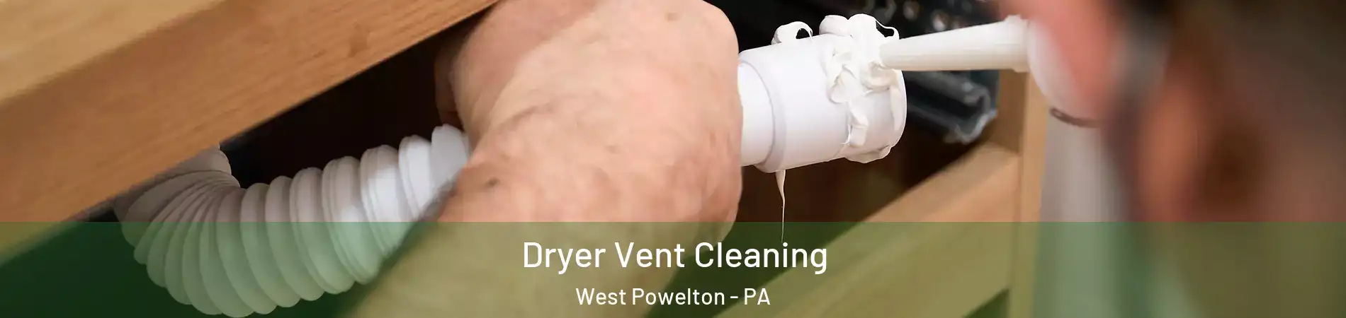 Dryer Vent Cleaning West Powelton - PA