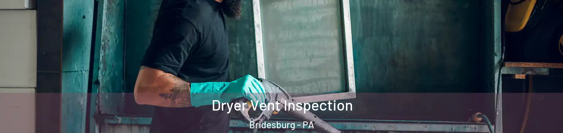 Dryer Vent Inspection Bridesburg - PA