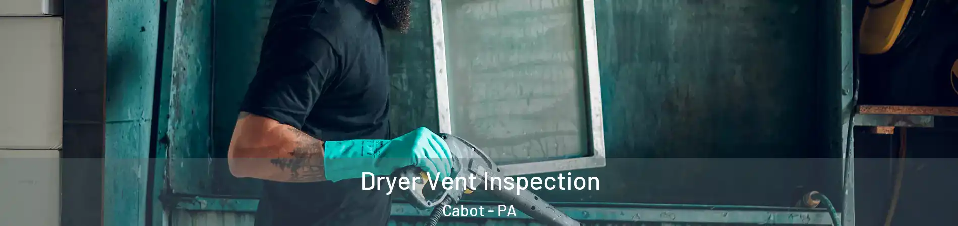 Dryer Vent Inspection Cabot - PA