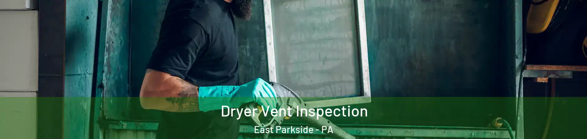 Dryer Vent Inspection East Parkside - PA