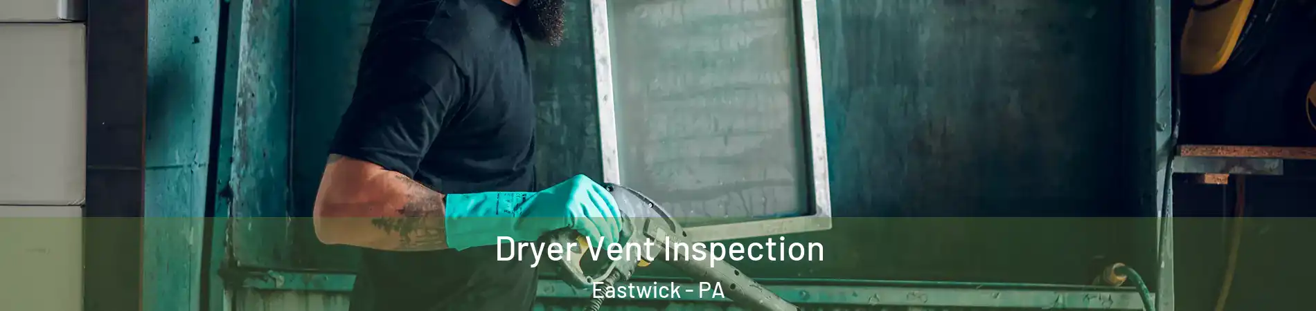 Dryer Vent Inspection Eastwick - PA