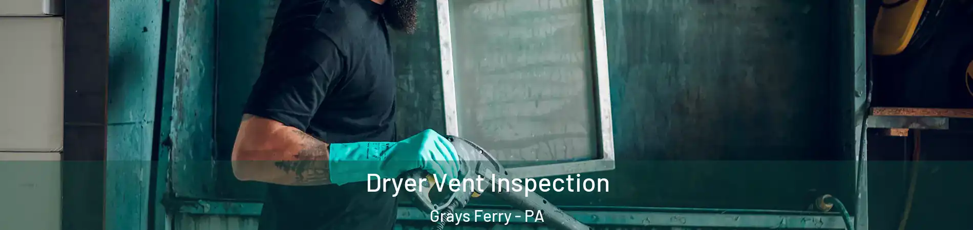 Dryer Vent Inspection Grays Ferry - PA