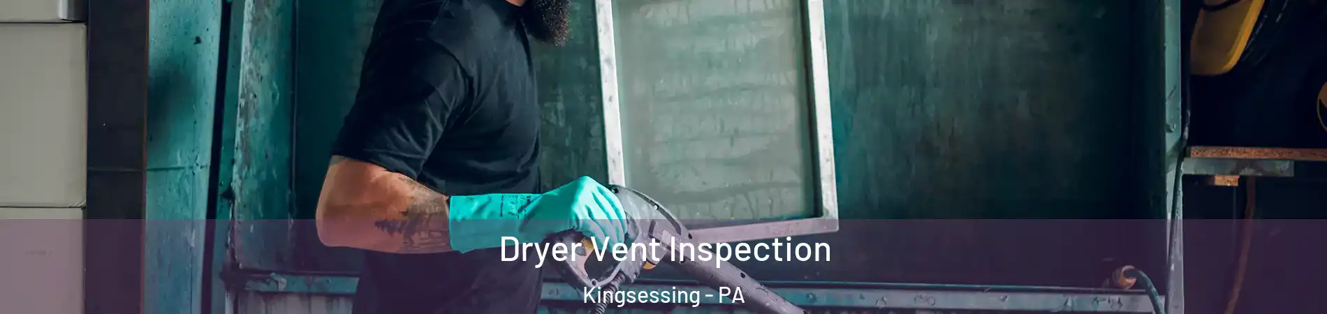 Dryer Vent Inspection Kingsessing - PA