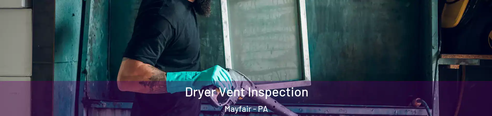 Dryer Vent Inspection Mayfair - PA