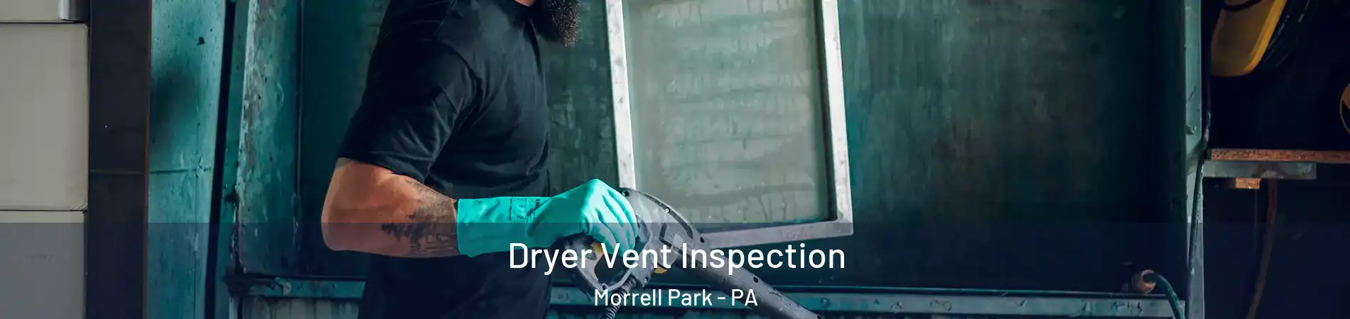 Dryer Vent Inspection Morrell Park - PA
