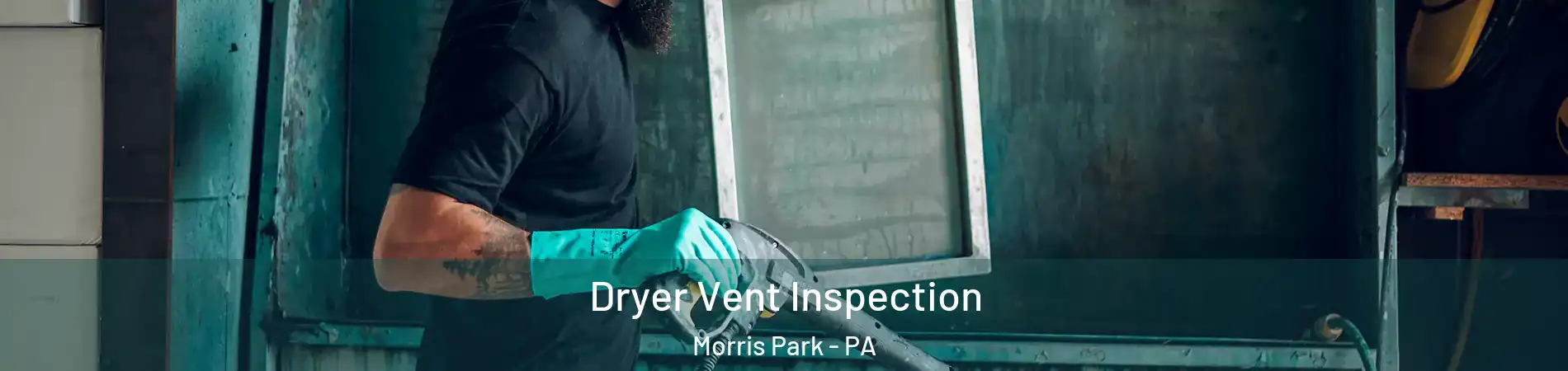 Dryer Vent Inspection Morris Park - PA