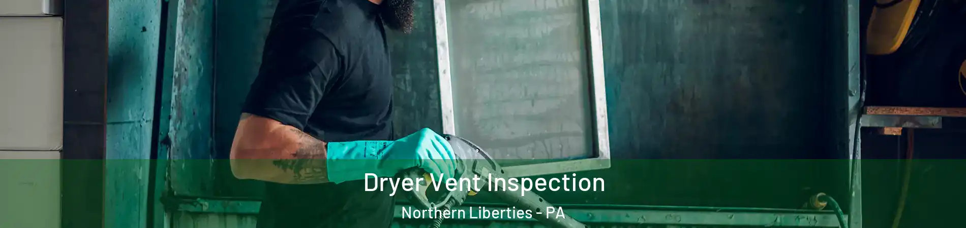 Dryer Vent Inspection Northern Liberties - PA