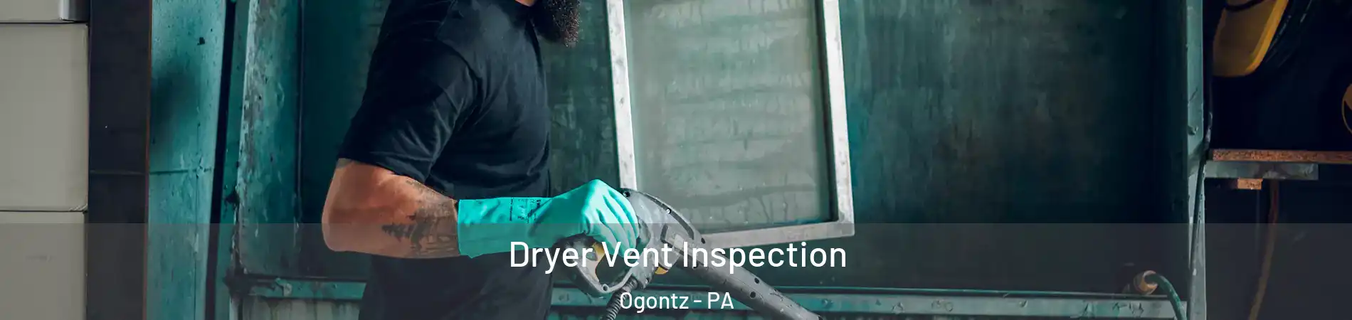 Dryer Vent Inspection Ogontz - PA