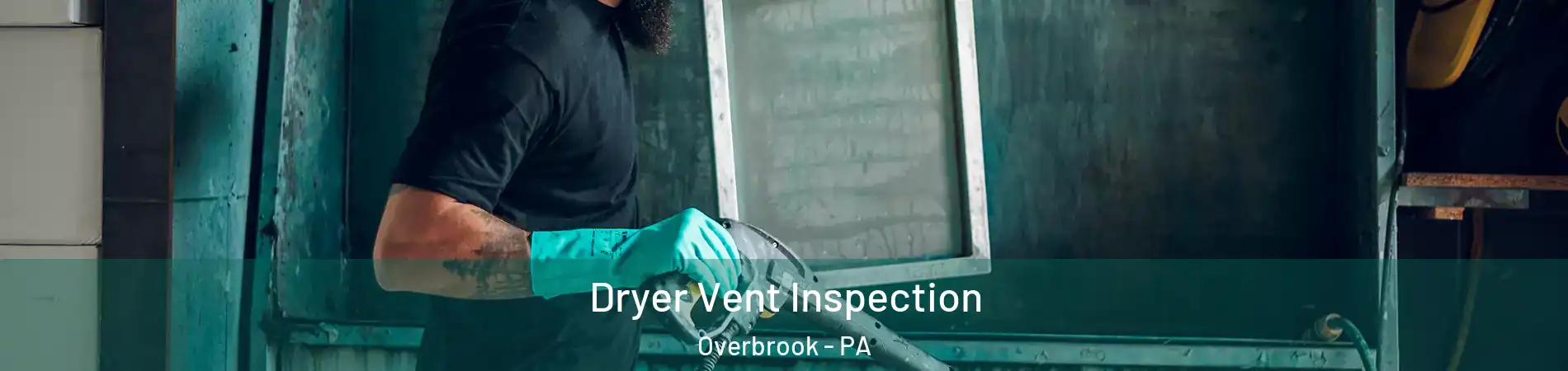 Dryer Vent Inspection Overbrook - PA