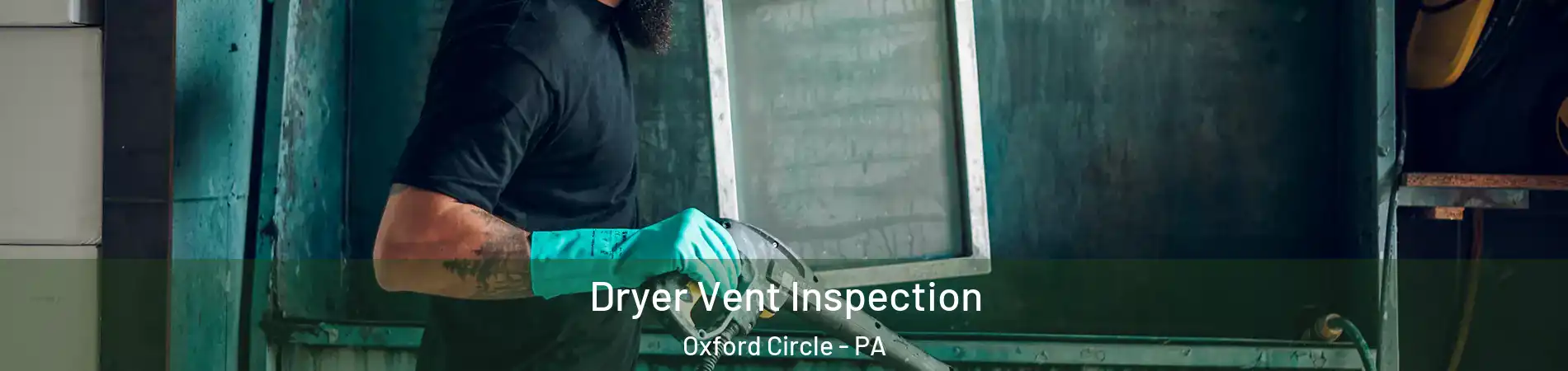 Dryer Vent Inspection Oxford Circle - PA
