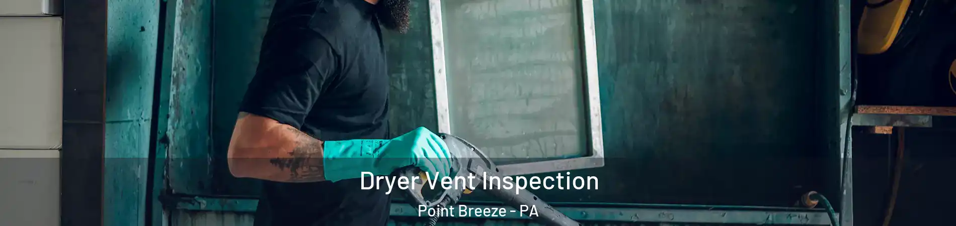 Dryer Vent Inspection Point Breeze - PA