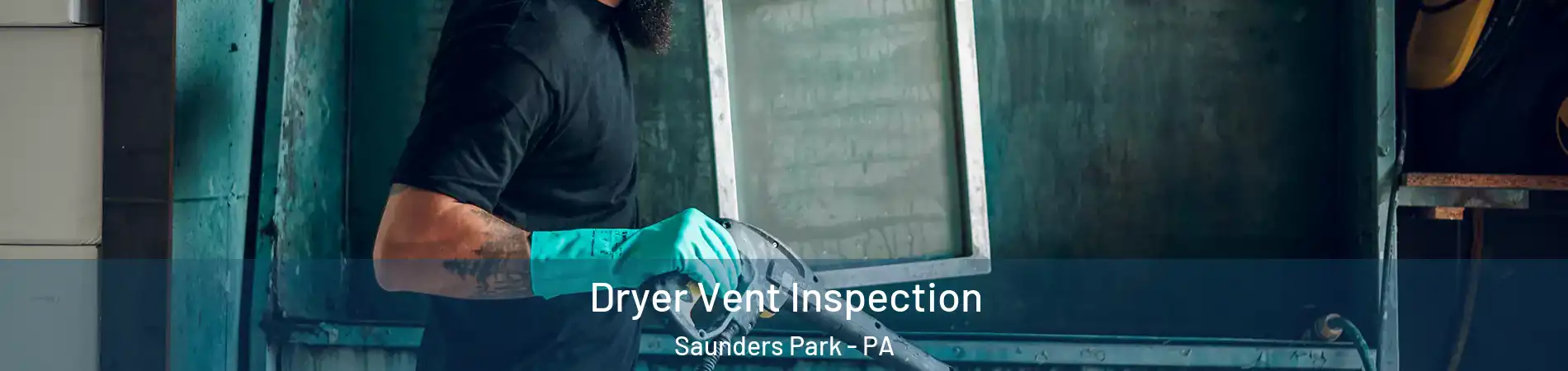 Dryer Vent Inspection Saunders Park - PA