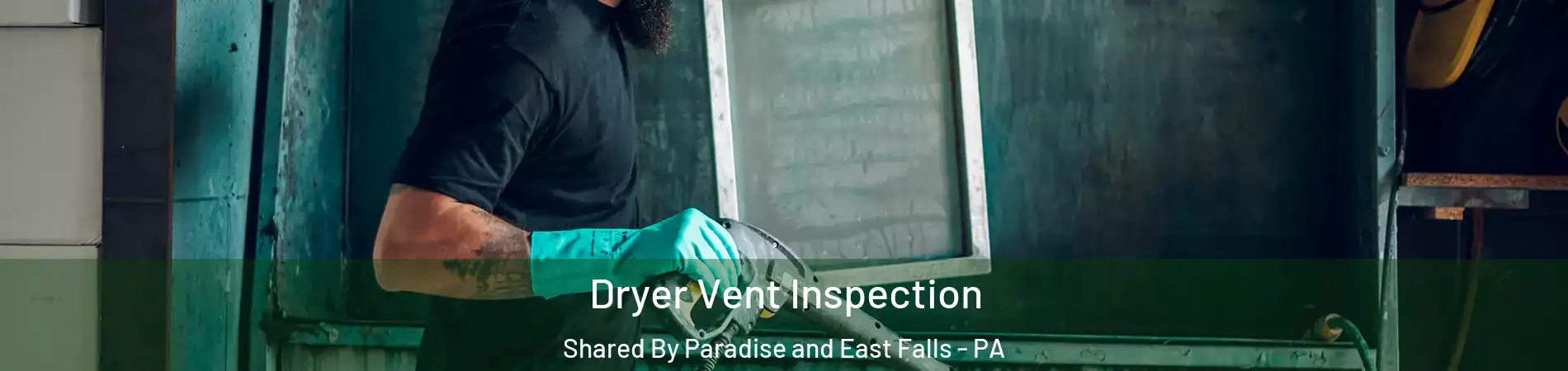 Dryer Vent Inspection Shared By Paradise and East Falls - PA