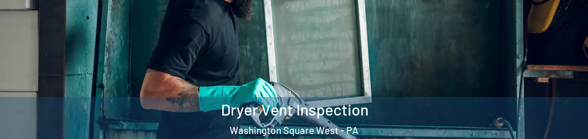 Dryer Vent Inspection Washington Square West - PA
