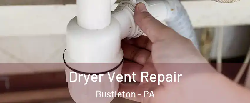 Dryer Vent Repair Bustleton - PA