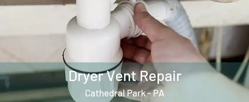Dryer Vent Repair Cathedral Park - PA