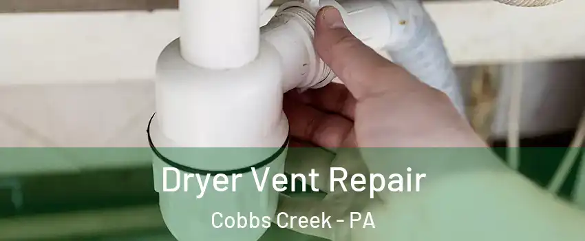 Dryer Vent Repair Cobbs Creek - PA
