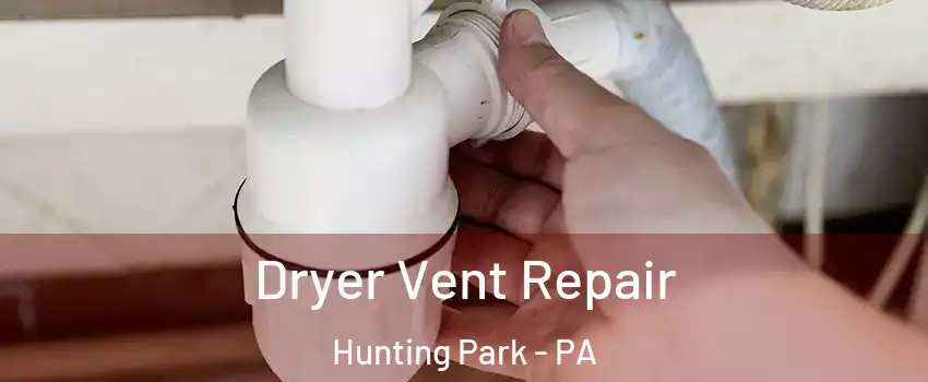 Dryer Vent Repair Hunting Park - PA