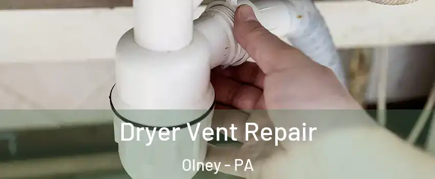 Dryer Vent Repair Olney - PA