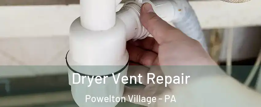 Dryer Vent Repair Powelton Village - PA