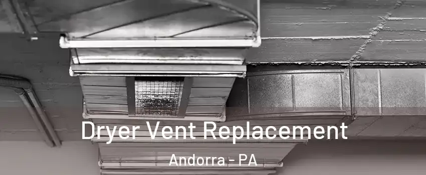 Dryer Vent Replacement Andorra - PA