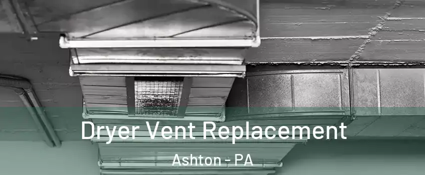 Dryer Vent Replacement Ashton - PA