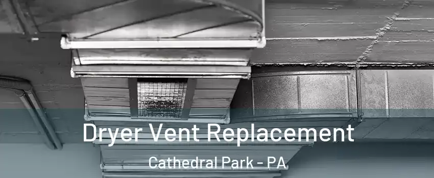 Dryer Vent Replacement Cathedral Park - PA