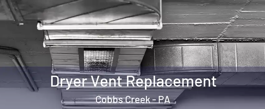 Dryer Vent Replacement Cobbs Creek - PA