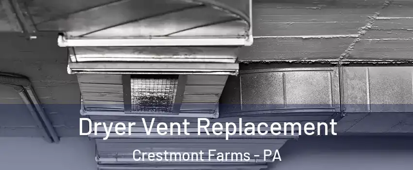 Dryer Vent Replacement Crestmont Farms - PA