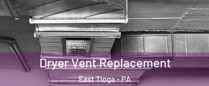 Dryer Vent Replacement East Tioga - PA