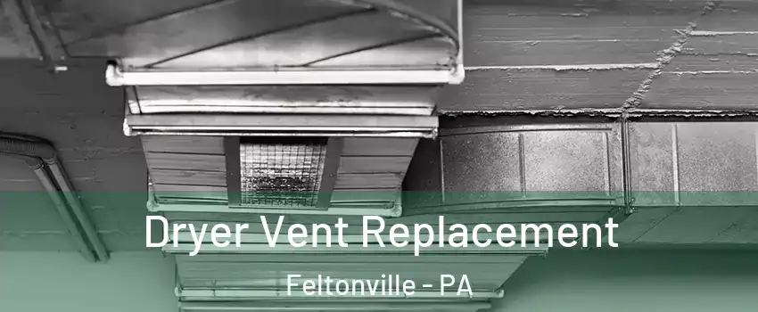 Dryer Vent Replacement Feltonville - PA