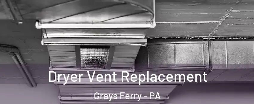 Dryer Vent Replacement Grays Ferry - PA