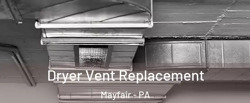 Dryer Vent Replacement Mayfair - PA