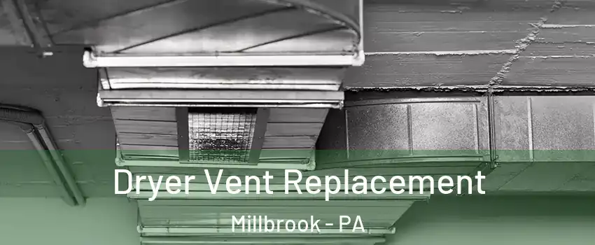 Dryer Vent Replacement Millbrook - PA