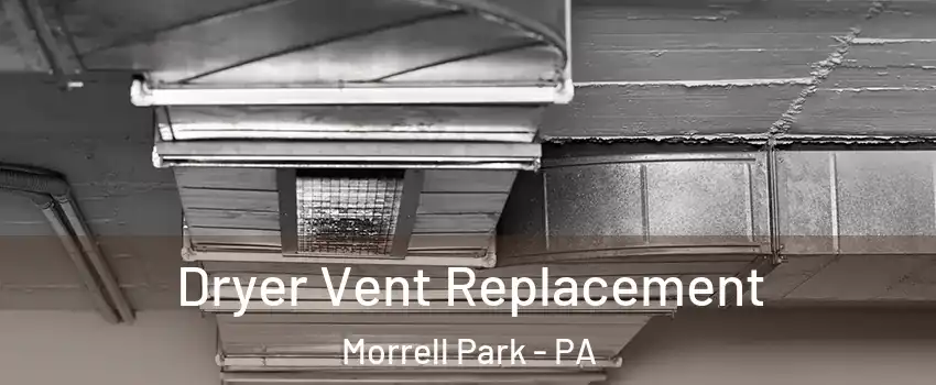 Dryer Vent Replacement Morrell Park - PA