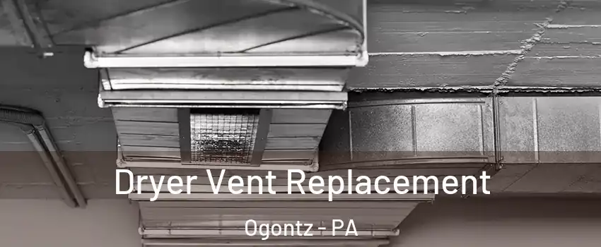 Dryer Vent Replacement Ogontz - PA