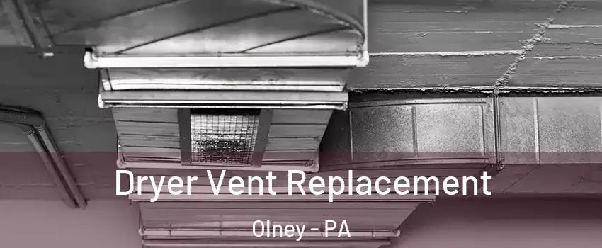 Dryer Vent Replacement Olney - PA