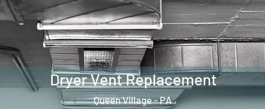 Dryer Vent Replacement Queen Village - PA