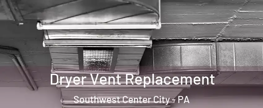 Dryer Vent Replacement Southwest Center City - PA