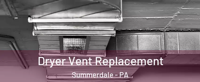 Dryer Vent Replacement Summerdale - PA