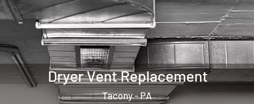 Dryer Vent Replacement Tacony - PA