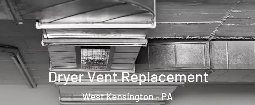 Dryer Vent Replacement West Kensington - PA