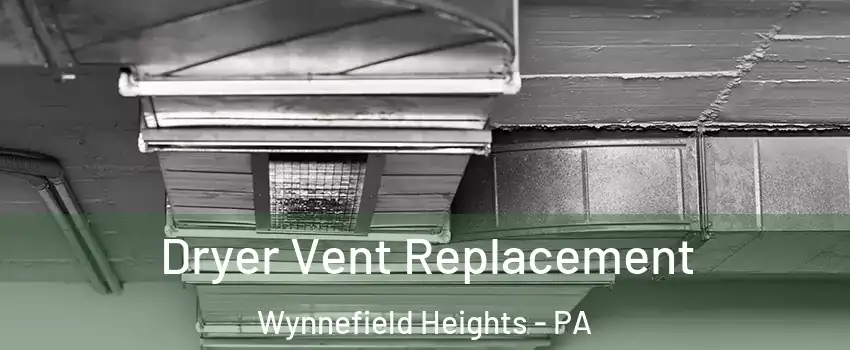Dryer Vent Replacement Wynnefield Heights - PA