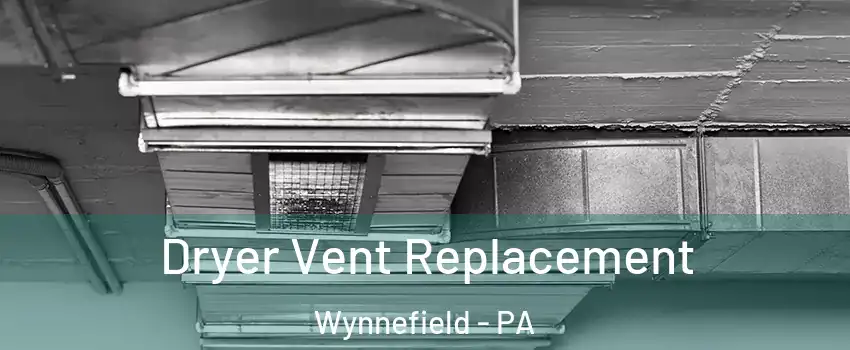 Dryer Vent Replacement Wynnefield - PA