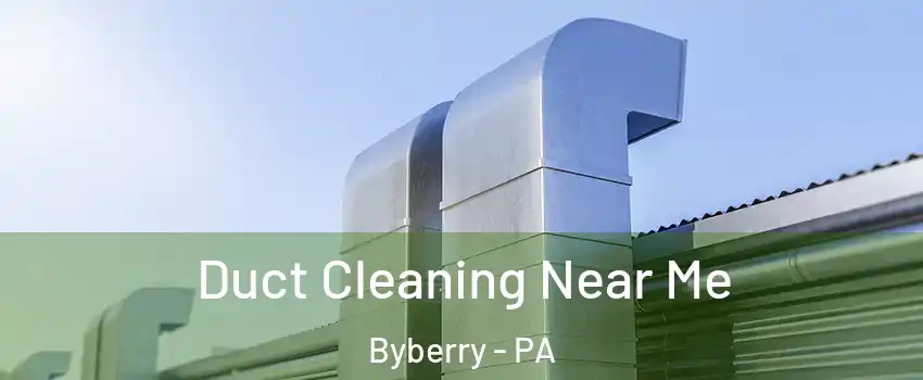 Duct Cleaning Near Me Byberry - PA