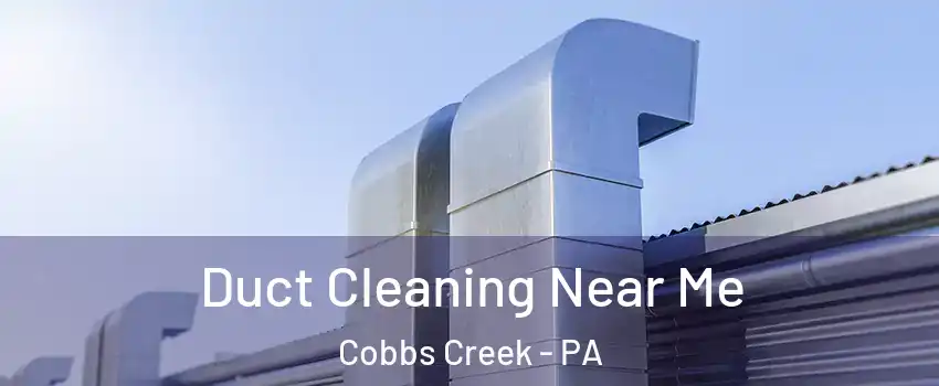 Duct Cleaning Near Me Cobbs Creek - PA
